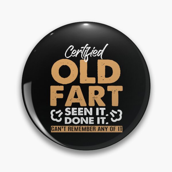 Item preview, Certified Old Fart Seen It Done It Can't Remember Any Of It designed and sold by Dressed For  Duty.
