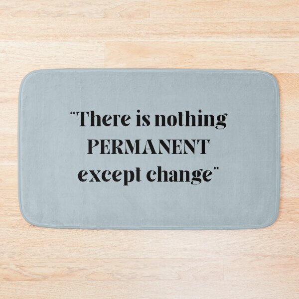 Item preview, There is nothing permanent... designed and sold by DaveBlack81.