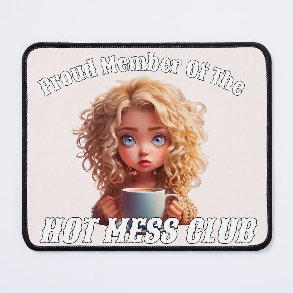 Item preview, HOT MESS CLUB PROUD MEMBER designed and sold by ArtPixs.