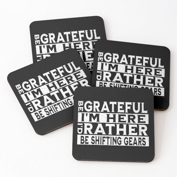 Item preview, Be Grateful I'm Here I'd Rather Be Shifting Gears Funny Sarcastic Humor Gear Shift Shifter Racing designed and sold by CarantinedChaos.