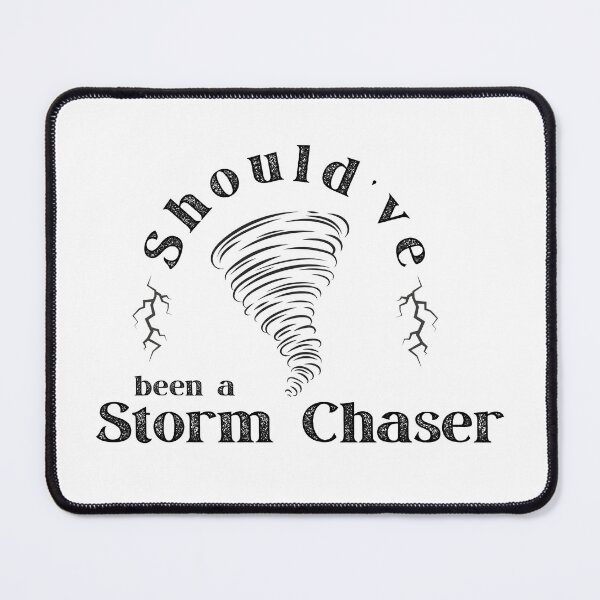 Item preview, Should've been a storm chaser designed and sold by Annaladdmac.