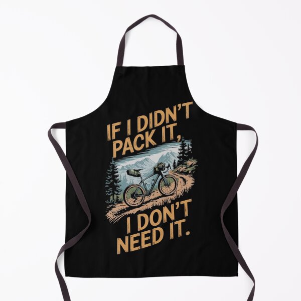 Item preview, If I Didn't Pack It, I Don't Need It. Bikepacking Lovers designed and sold by DomTeesHaven.