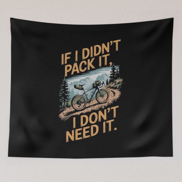Item preview, If I Didn't Pack It, I Don't Need It. Bikepacking Lovers designed and sold by DomTeesHaven.