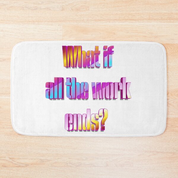 Item preview, What if all the work ends? designed and sold by nogamax.