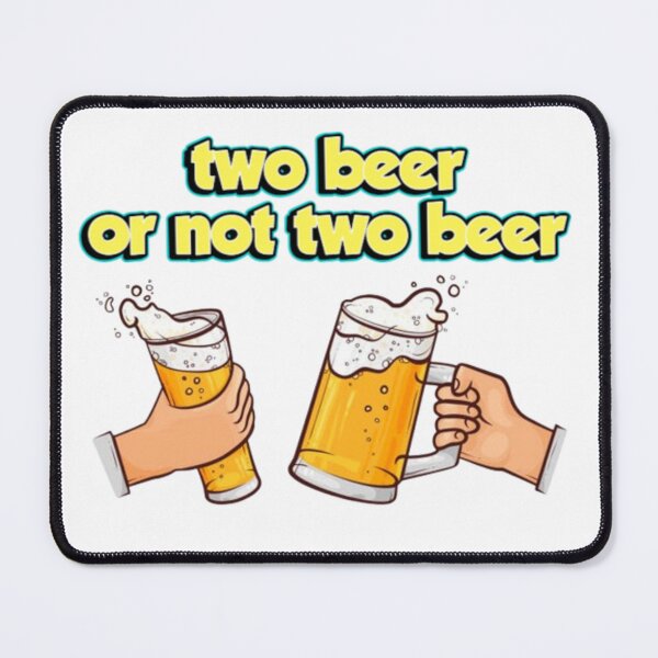 Item preview, two beer or not two beer, humor designed and sold by Wawan35200.