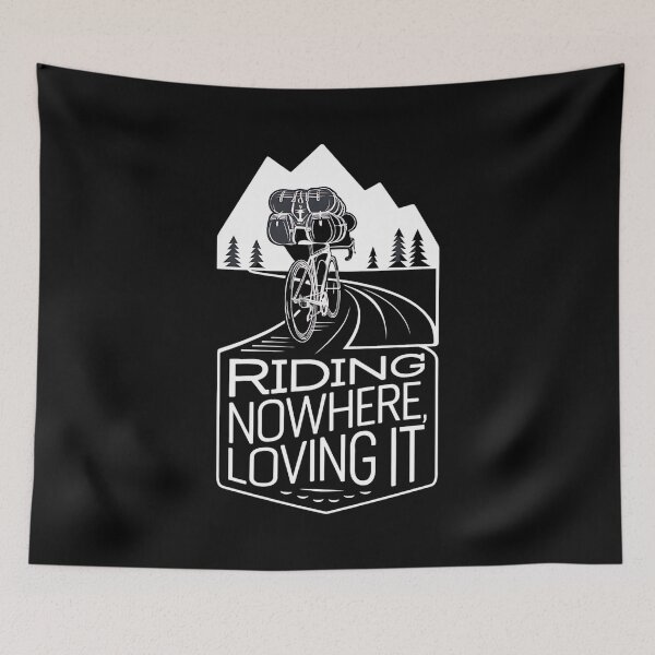 Item preview, Riding Nowhere, Loving It. Bikepacking Lover designed and sold by DomTeesHaven.