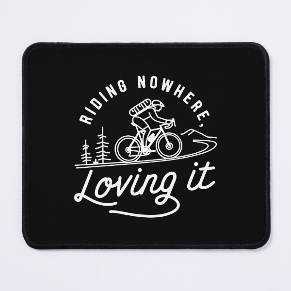 Item preview, Riding Nowhere, Loving It. Bikepacking Lover designed and sold by DomTeesHaven.