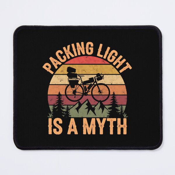 Item preview, Packing Light Is A Myth. Bikepacking Lover designed and sold by DomTeesHaven.