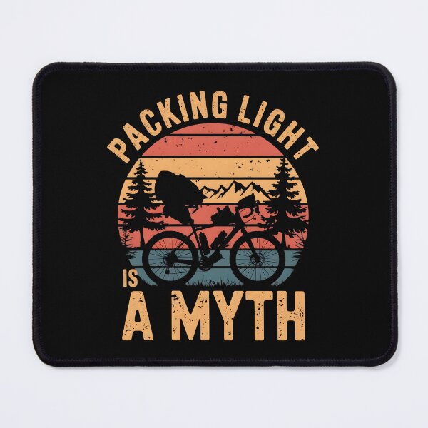 Item preview, Packing Light Is A Myth. Bikepacking Lover designed and sold by DomTeesHaven.
