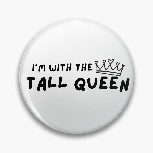 Item preview, I’m with the Tall Queen designed and sold by PlumTreeDesign.
