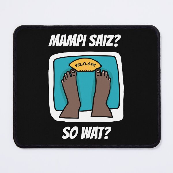 Item preview, Mampi Saiz? So Wat? Self Love, Jamaican Patois (Patwa) designed and sold by Kolcha.