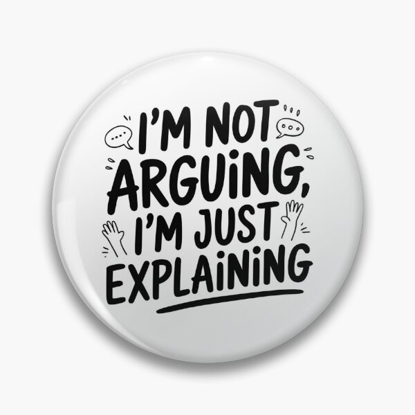 Item preview, I'm Not Arguing I'm Just Explaining Funny Debate-Themed  designed and sold by Wirtuozo.