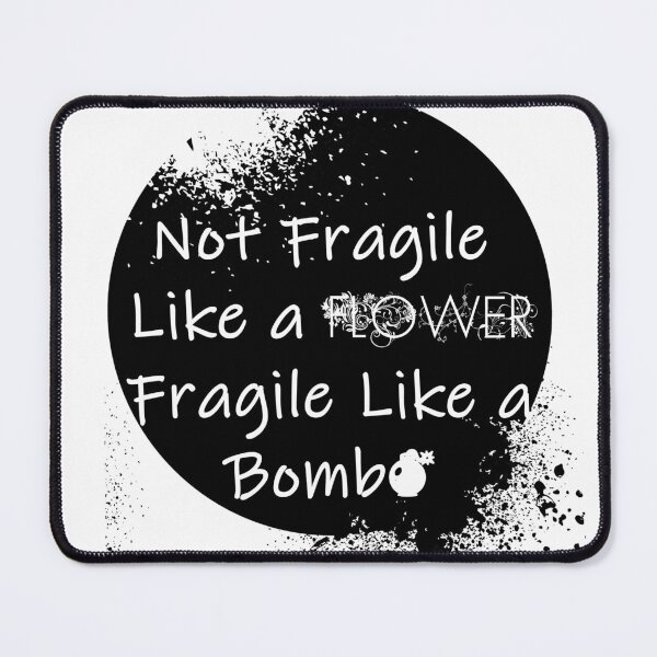 Item preview, Not Fragile Like a Flower Fragile Like a Bomb T-Shirt,Girl Power Women's shirt designed and sold by F.Rouni.
