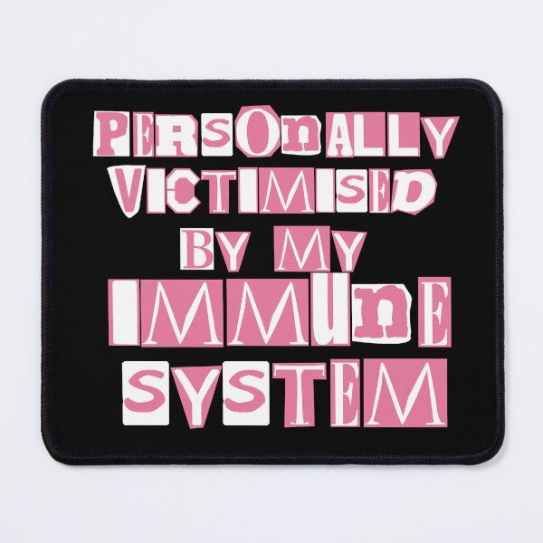 Item preview, Personally victimised by my immune system  designed and sold by Becky-Marie.