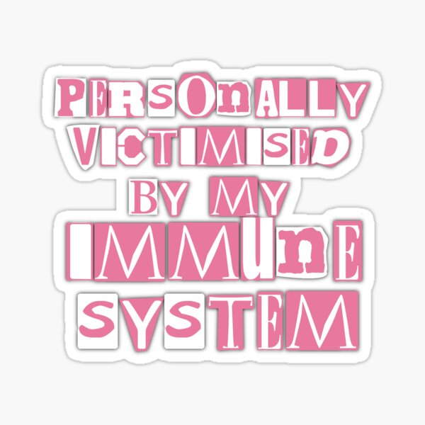 Item preview, Personally victimised by my immune system  designed and sold by Becky-Marie.