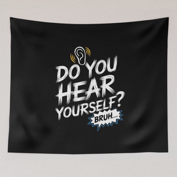 Item preview, Do You Hear Yourself? Bruh Meme Shirt designed and sold by TeeGrit.