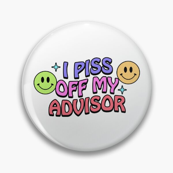 Item preview, I Piss Off My Advisor | Funny Grad School | PhD Advisor | Funny Graduate Student | Grad Student Gift For Advisor | Grad School Humor | Principal Investigator designed and sold by jadedscientist.