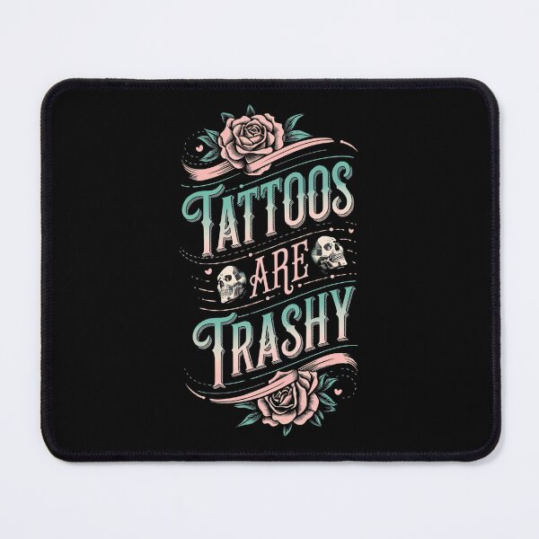 Item preview, Tattoos Are Trashy Funny Sarcastic Tattoo Lover Design designed and sold by ArtFromBeyond.