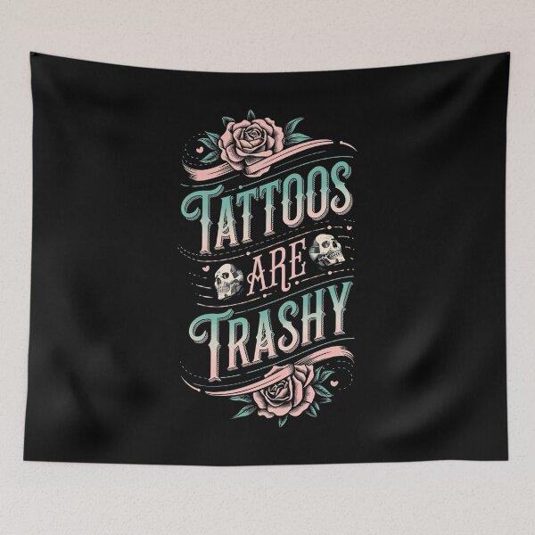 Item preview, Tattoos Are Trashy Funny Sarcastic Tattoo Lover Design designed and sold by ArtFromBeyond.