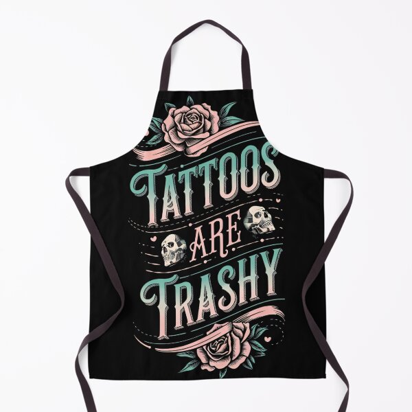 Item preview, Tattoos Are Trashy Funny Sarcastic Tattoo Lover Design designed and sold by ArtFromBeyond.