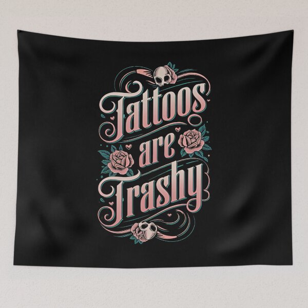 Item preview, Tattoos Are Trashy Funny Sarcastic Tattoo Lover Design designed and sold by ArtFromBeyond.