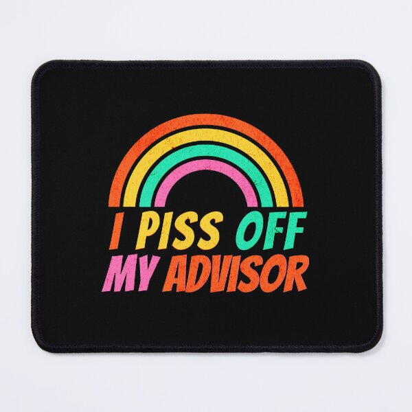 Item preview, I Piss Off My Advisor | Funny Grad School | Funny Graduate Student | PhD Advisor | Grad School Humor | PhD Mentor | Qualifying Exam designed and sold by jadedscientist.