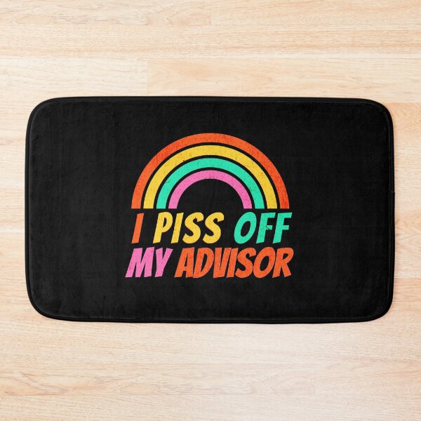 Item preview, I Piss Off My Advisor | Funny Grad School | Funny Graduate Student | PhD Advisor | Grad School Humor | PhD Mentor | Qualifying Exam designed and sold by jadedscientist.