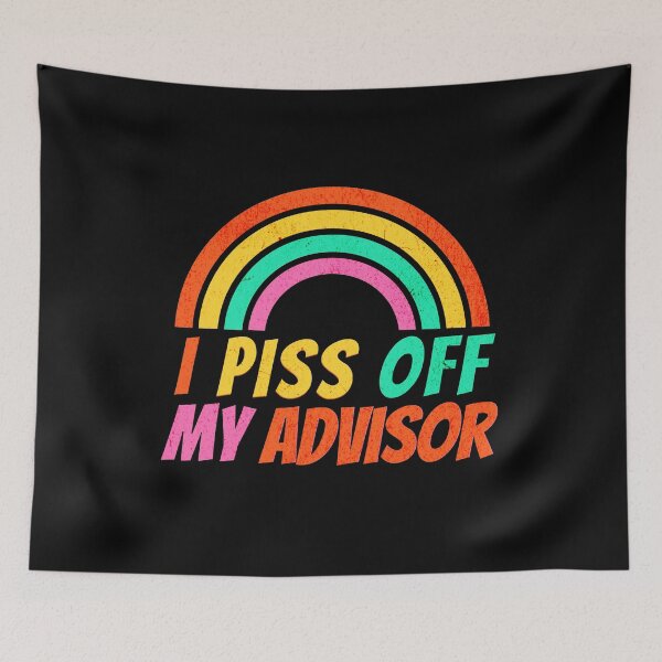 Item preview, I Piss Off My Advisor | Funny Grad School | Funny Graduate Student | PhD Advisor | Grad School Humor | PhD Mentor | Qualifying Exam designed and sold by jadedscientist.