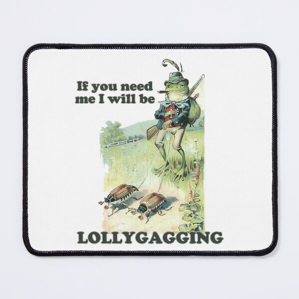 Item preview, If you need me I will be lollygagging designed and sold by Chaos Haven.