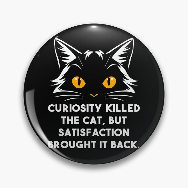 Item preview, "Curiosity killed the cat" design with piercing eyes cat designed and sold by Ink-Studi0.