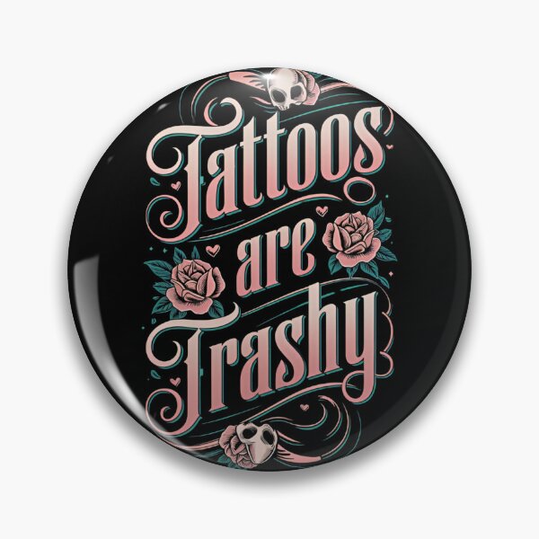 Item preview, Tattoos Are Trashy Funny Sarcastic Tattoo Lover Design designed and sold by ArtFromBeyond.