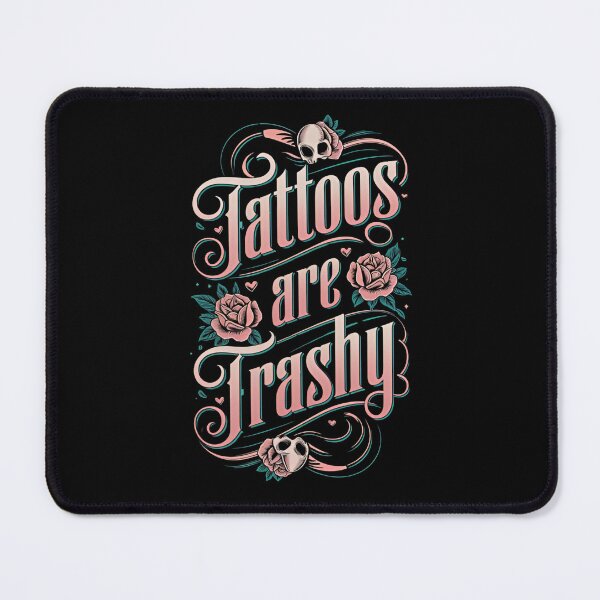 Item preview, Tattoos Are Trashy Funny Sarcastic Tattoo Lover Design designed and sold by ArtFromBeyond.