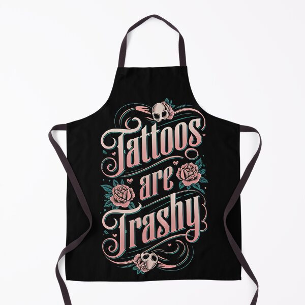 Item preview, Tattoos Are Trashy Funny Sarcastic Tattoo Lover Design designed and sold by ArtFromBeyond.
