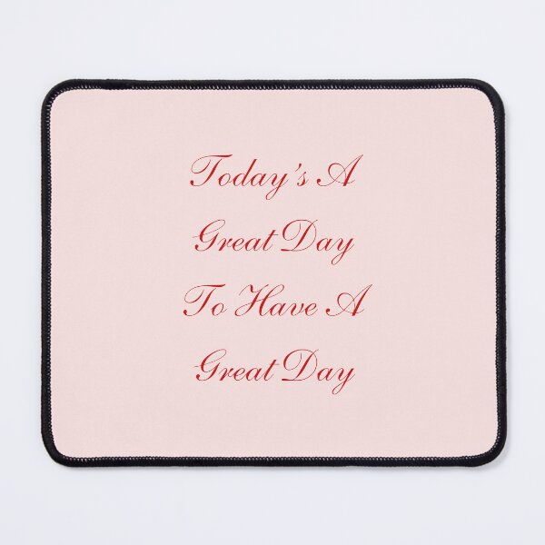 Item preview, Pink Today's A Great Day To Have A Great Day Quote designed and sold by ChaosDesigns876.