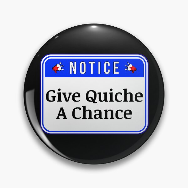 Item preview, NOTICE:  Give Quiche A Chance - funny warning signs designed and sold by DesignsFromTW-S.