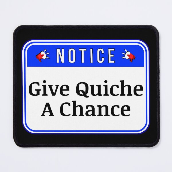 Item preview, NOTICE: Give Quiche A Chance - funny warning signs designed and sold by DesignsFromTW-S.