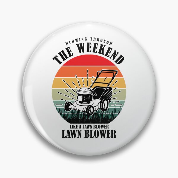 Item preview, Blowing through the weekend like a lawn blower, Lawn Care designed and sold by BDLuck2021.