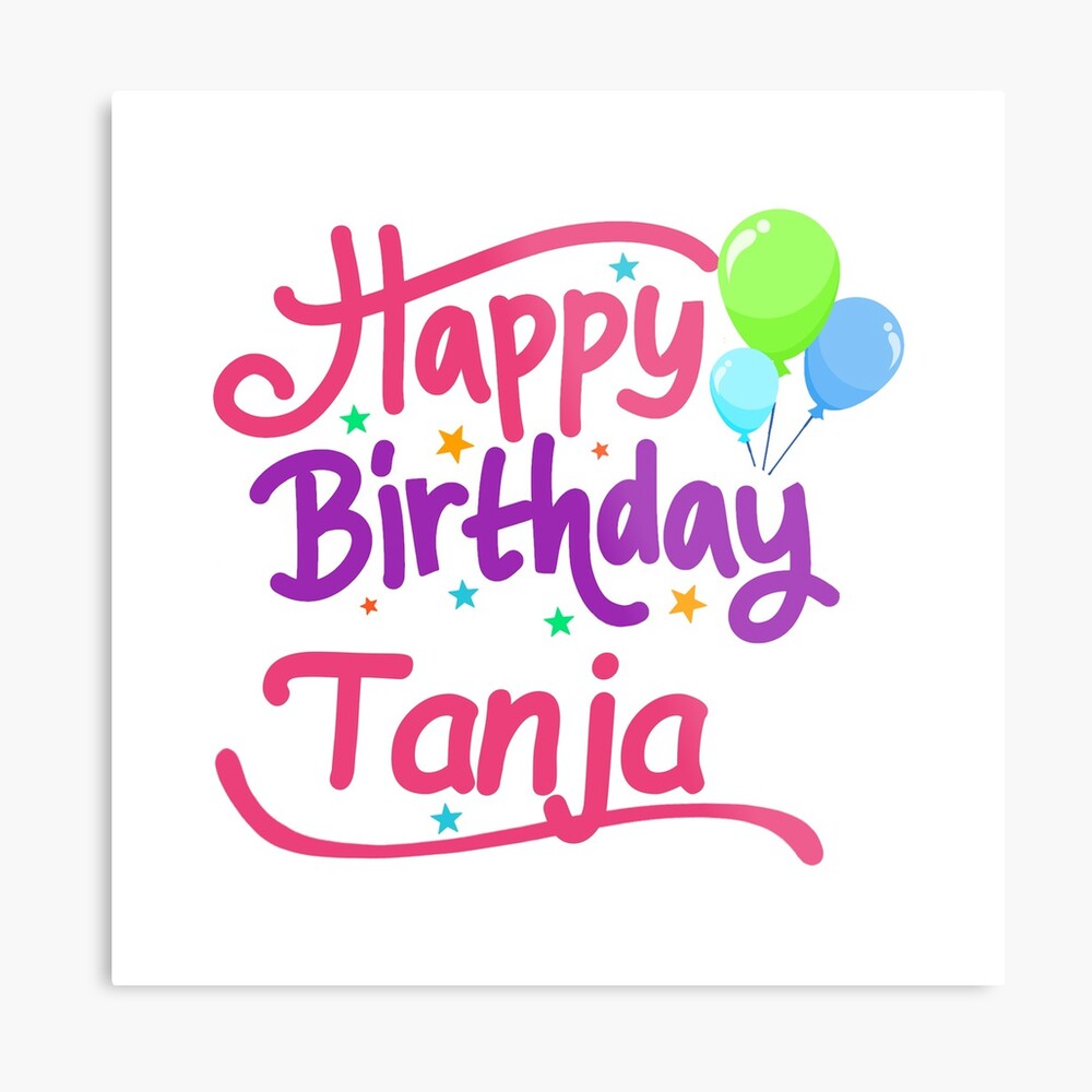 "Happy Birthday Tanja" Metalldruck von PMNames Redbubble