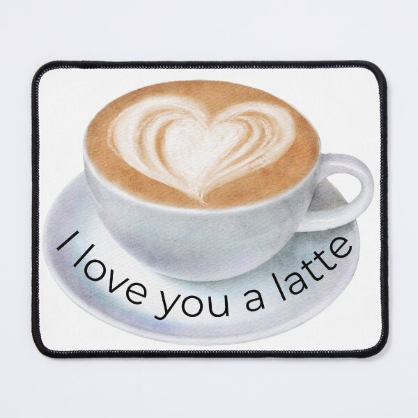 Item preview, I Love You a Latte designed and sold by JLClassics.