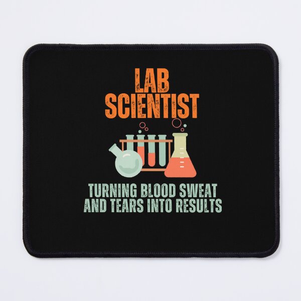 Item preview, Lab scientist turning blood sweat & tears into results  designed and sold by TWNest.