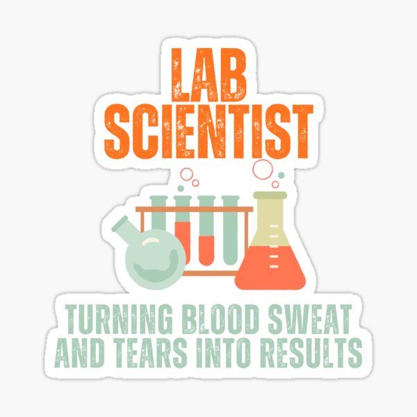 Item preview, Lab scientist turning blood sweat & tears into results  designed and sold by TWNest.