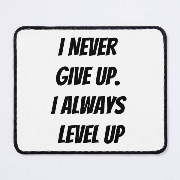 Item preview, Never Give Up, Always Level Up – Motivational Gamer Quote designed and sold by Karim-Karem.