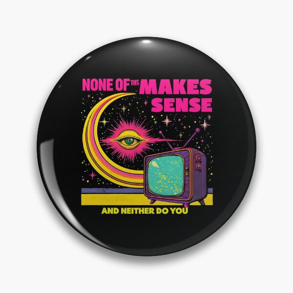 Item preview, None Of This Makes Sense designed and sold by xedahS.