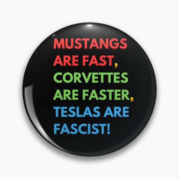 Item preview, Mustangs are FAST,  Corvettes are FASTER,  Teslas are FASCIST! designed and sold by Earth Nature Creations.