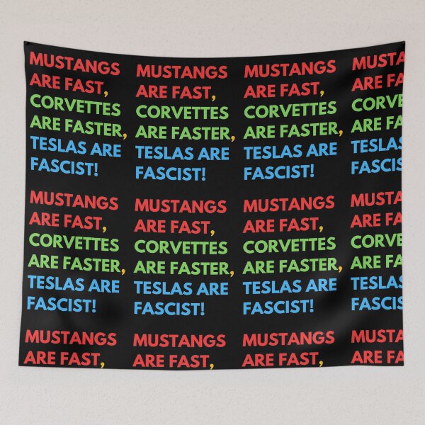 Item preview, Mustangs are FAST,  Corvettes are FASTER,  Teslas are FASCIST! designed and sold by Earth Nature Creations.
