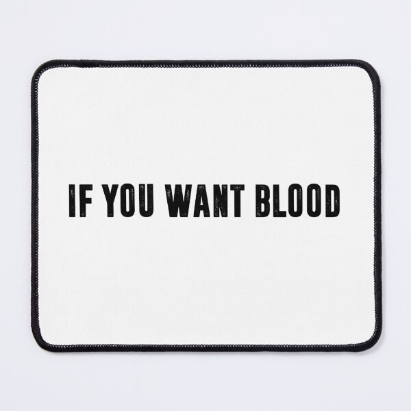 Item preview, If You Want Blood designed and sold by Wrathdown.