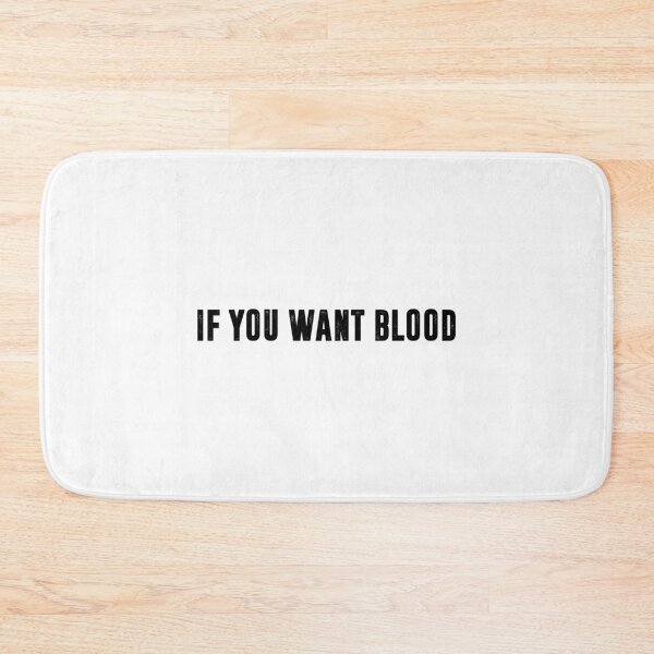 Item preview, If You Want Blood designed and sold by Wrathdown.