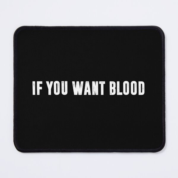 Item preview, If You Want Blood designed and sold by Wrathdown.