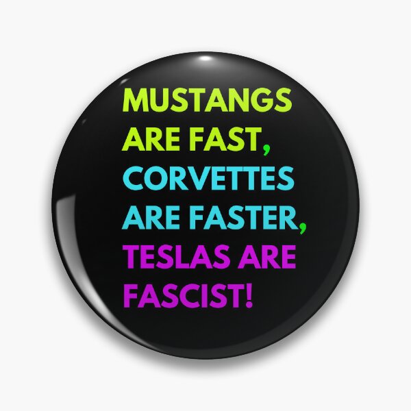 Item preview, Mustangs are FAST,  Corvettes are FASTER,  Teslas are FASCIST! designed and sold by Earth Nature Creations.