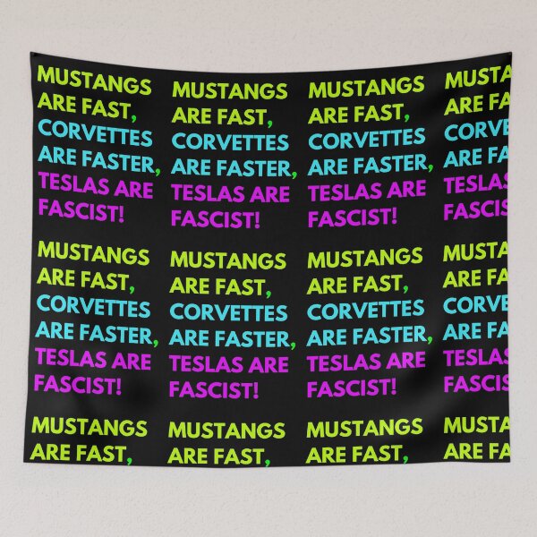 Item preview, Mustangs are FAST,  Corvettes are FASTER,  Teslas are FASCIST! designed and sold by Earth Nature Creations.